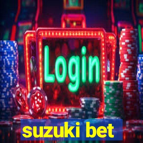 suzuki bet